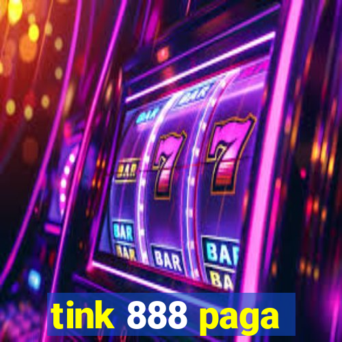 tink 888 paga